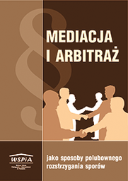 Mediacja i arbitraż jako sposoby polubownego rozstrzygania sporów, [T.1] red. Dorota Czura-Kalinowska