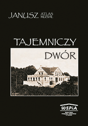 Janusz Atlas, Janusz Musiał, Tajemniczy dwór