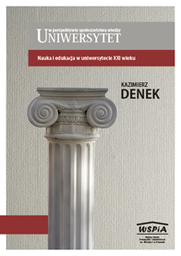 Kazimierz Denek, Uniwersytet w perspektywie społeczeństwa wiedzy. [Cz. 1] Nauka i edukacja w uniwersytecie XXI wieku